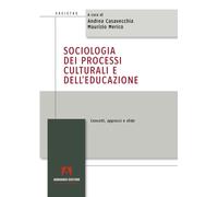 Sociologia dei processi culturali e dell'educazione. Concetti, approcci e ...