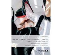 Sociologia del consumo e della moda e del consumo di moda. La moda come ecosistema che modella e riflette la società