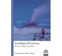 Sociologia del turismo. Tra terra, acqua, aria e fuoco - Corbisiero Fabio,...