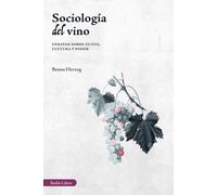 Sociología del vino: Ensayos sobre gusto, cultura y poder