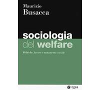 Sociologia del welfare. Politiche, lavoro e mutamento sociale