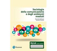 Sociologia della comunicazione e degli ambienti mediali. Ediz. MyLab