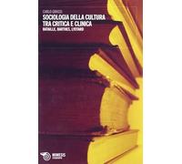 SOCIOLOGIA DELLA CULTURA TRA CRITICA E CLINICA
