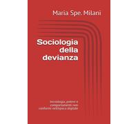Sociologia della devianza: tecnologia, potere e comportamenti non conformi...