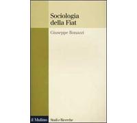Sociologia della Fiat. Ricerche e discorsi 1950-2000