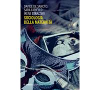 Sociologia della maternità - De Sanctis Davide, Fariello Sara, Strazzeri Irene
