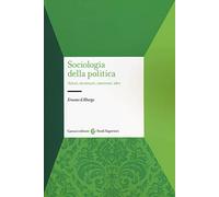 Sociologia della politica. Attori, strutture, interessi, idee