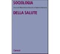 Sociologia della salute - Bucchi Massimiano, Neresini Federico