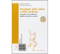 Sociologia della salute e della medicina. Manuale per le professioni mediche, sanitarie e sociali