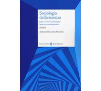Sociologia della scienza. Capire la scienza per capire la società contemporanea