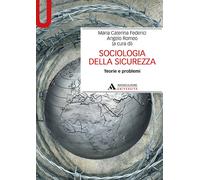 Sociologia della sicurezza. Teorie e problemi - Federici Maria Caterina, R...