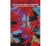 Sociologia della violenza. Identità, modernità, potere