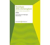 Sociologia della vita famigliare. Soggetti, contesti e nuove prospettive