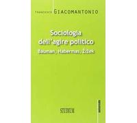 Sociologia dell'agire politico. Bauman, Habermas, Zizek