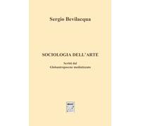 Sociologia dell'arte. Scritti dal globantropocene mediatizzato