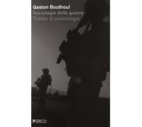 Sociologia delle guerre. Trattato di polemologia