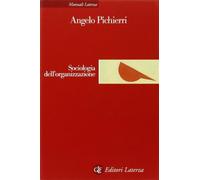 Sociologia dell'organizzazione - Pichierri Angelo