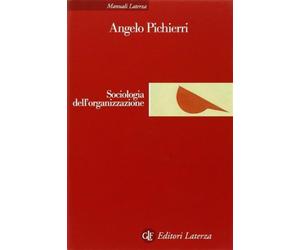 Sociologia dell'organizzazione - Pichierri Angelo