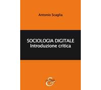 Sociologia digitale. Introduzione critica