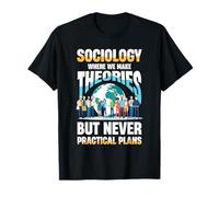 Sociologia Dove Facciamo teorie ma mai Piani pratici Maglietta