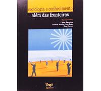 Sociologia E Conhecimento. Alem Das Fronteiras