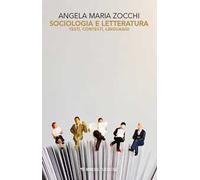 Sociologia e letteratura. Testi, contesti, linguaggi