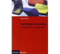 Sociologia economica. Vol. 2: Temi e percorsi contemporanei.