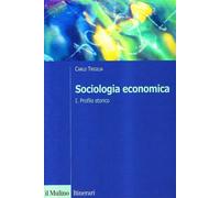 Sociologia economica. Vol. 1 - Trigilia Carlo