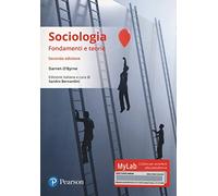 Sociologia. Fondamenti e teorie. Ediz. Mylab. Con aggiornamento online