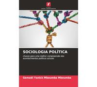 SOCIOLOGIA POLÍTICA: chaves para uma melhor compreensão dos acontecimentos políticos actuais