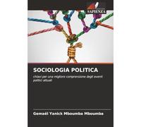 SOCIOLOGIA POLITICA: chiavi per una migliore comprensione degli eventi politici attuali