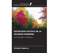 SOCIOLOGÍA POLÍTICA DE LA SOCIEDAD MODERNA: CURSO DE ENSEÑANZA Y METODOLOGÍA