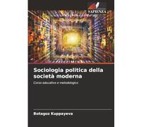 Sociologia politica della società moderna: Corso educativo e metodologico