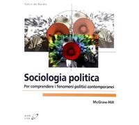Sociologia politica. Per comprendere i fenomeni politici contemporanei