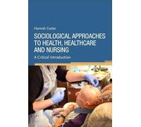 Sociological Approaches to Health, Healthcare and Nursing