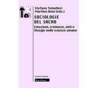 Sociologie del sacro. Emozioni, credenze, miti e liturgie nelle scienze umane