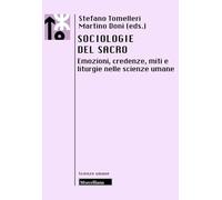 Sociologie del sacro. Emozioni, credenze, miti e liturgie nelle scienze umane