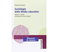 Sociologie della media education. Giovani e media al tempo dei nativi digitali