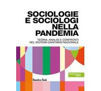 Sociologie e sociologi nella pandemia. Teoria, analisi e confronti nel Servizio Sanitario Nazionale