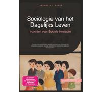 Sociologie van het Dagelijks Leven: Inzichten voor Sociale Interactie