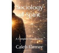 Sociology of Spirit: A Complete Introduction