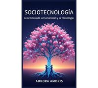 Sociotecnología: La Armonía de la Humanidad y la Tecnología