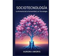 Sociotecnología: La Armonía de la Humanidad y la Tecnología