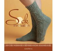 Sock Innovation: Knitting Techniques & Patterns for One-Of-A-Kind Socks