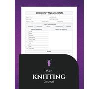 Sock Knitting Journal: A prompted project tracker to record patterns, stitches and sock knitting progress