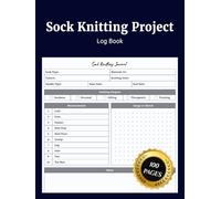 Sock Knitting Project Log Book: Simple Daily Sock Knitting Journal to Track Projects Patterns Materials Progress and Notes for Knitters Designers and Craft Enthusiasts