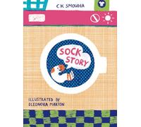 Sock Story: C K Smouha, illustrated by Eleonora Marton