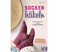 Socken häkeln - Schnell und einfach mit der 4-Stufenmethode: 15 neue Modelle für warme Füße