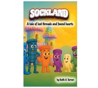 Sockland: A Tale of Lost Threads and Found Hearts - Young Readers Edition