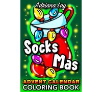 Socksmas Advent Calendar Coloring Book: 25 Festive Easy Designs for a Happy Christmas Countdown, Great for Families, Adults, Seniors